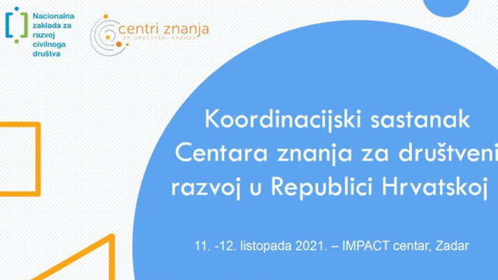Koordinacijski sastanak Centara znanja za društveni razvoj u Republici Hrvatskoj, IMPACT centar, Zadar, 11. i 12. listopada 2021.